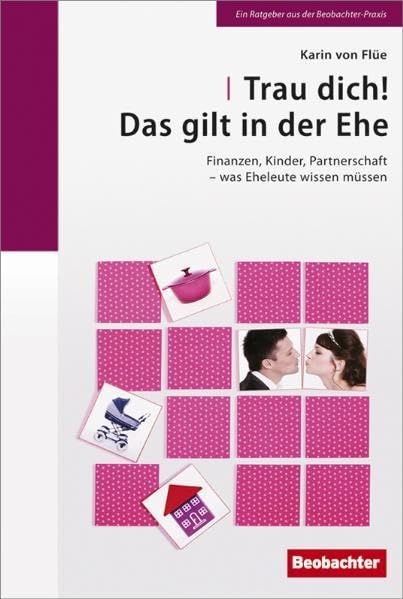Trau dich! Das gilt in der Ehe: Finanzen, Kinder, Partnerschaft - was Eheleute wissen müssen Law