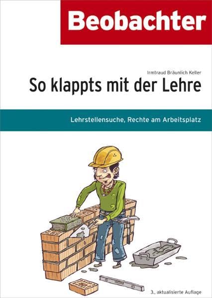 So klappts mit der Lehre: Lehrstellensuche, Rechte am Arbeitsplatz Business, Finance & Career