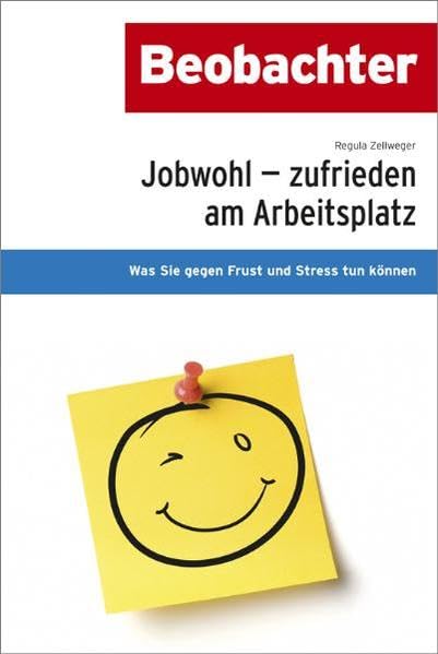 Jobwohl - zufrieden am Arbeitsplatz: Was Sie gegen Frust und Stress tun können Lifestyle