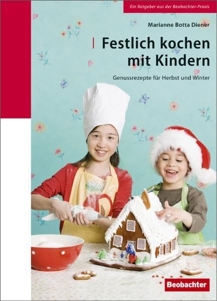 Festlich kochen mit Kindern: Genussrezepte für Herbst und Winter Leisure, Home & Garden