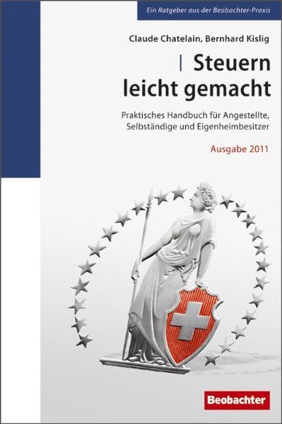 Steuern leicht gemacht: Praktisches Handbuch für Angestellte, Selbständige und Eigenheimbesitzer Business, Finance & Career