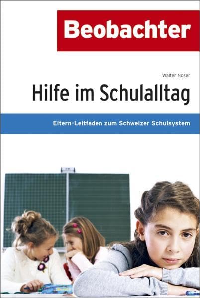 Hilfe im Schulalltag: Von Absenzen bis Zoff - Leitfaden für Eltern in der Schweiz Parents & Children
