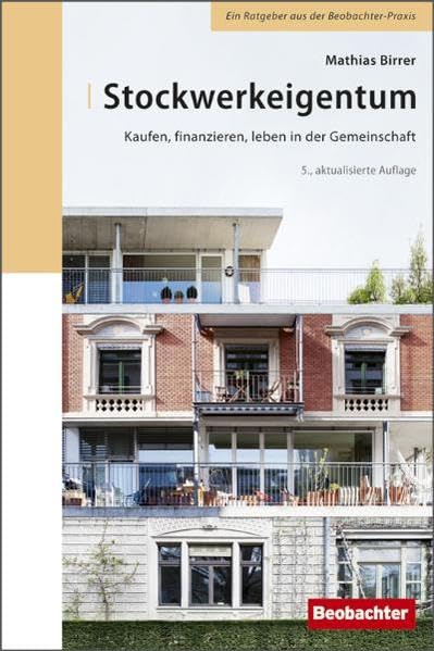 Stockwerkeigentum: Kaufen, finanzieren, leben in der Gemeinschaft Business, Finance & Career
