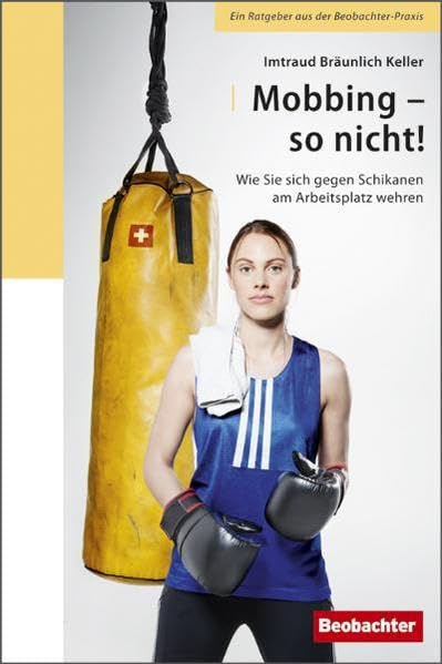 Mobbing - so nicht!: Wie Sie sich gegen Schikanen am Arbeitsplatz wehren Law