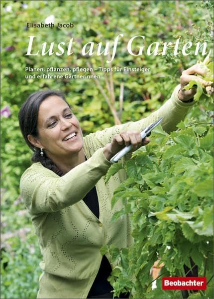 Lust auf Garten: Planen, pflanzen, pflegen - Tipps für Einsteiger und erfahrene Gärtnerinnen Garden & Plants
