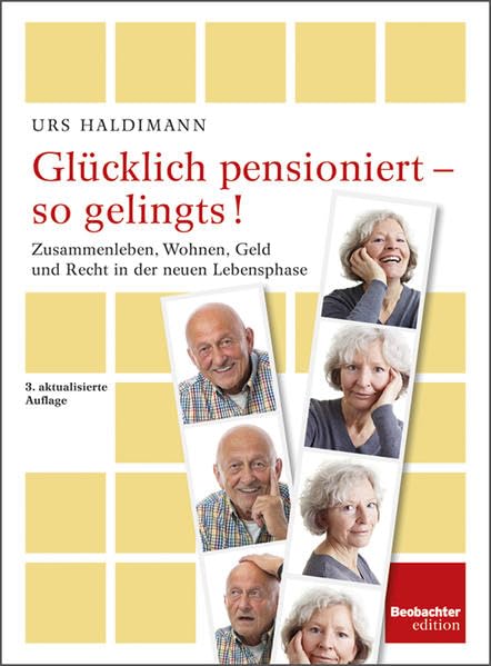 Glücklich pensioniert - so gelingts!: Zusammenleben, Wohnen, Geld und Recht in der neuen Lebensphase Psychology
