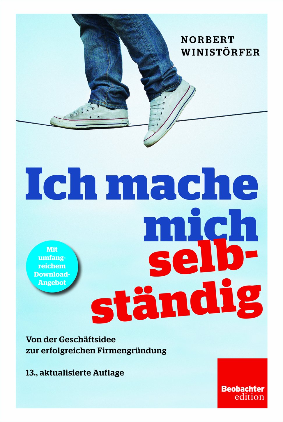 Ich mache mich selbständig: Von der Geschäftsidee zur erfolgreichen Firmengründung Business, Finance & Career