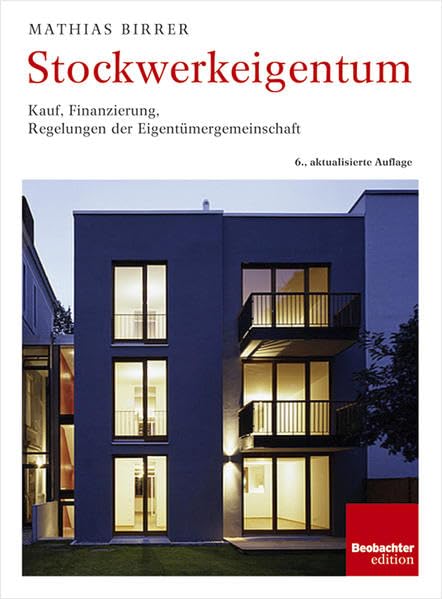 Stockwerkeigentum: Kaufen, Finanzierung, Regelungen der Eigentümergemeinschaft Business, Finance & Career