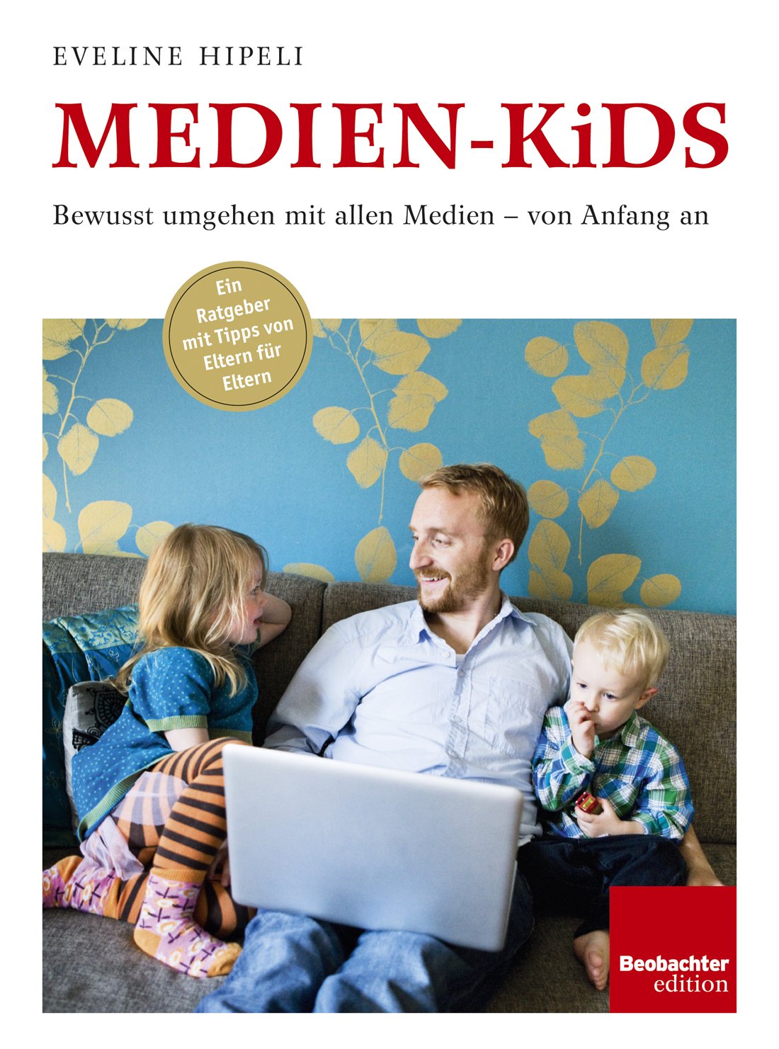 Medien-Kids: Bewusst umgehen mit allen Medien - von Anfang an Parents & Children