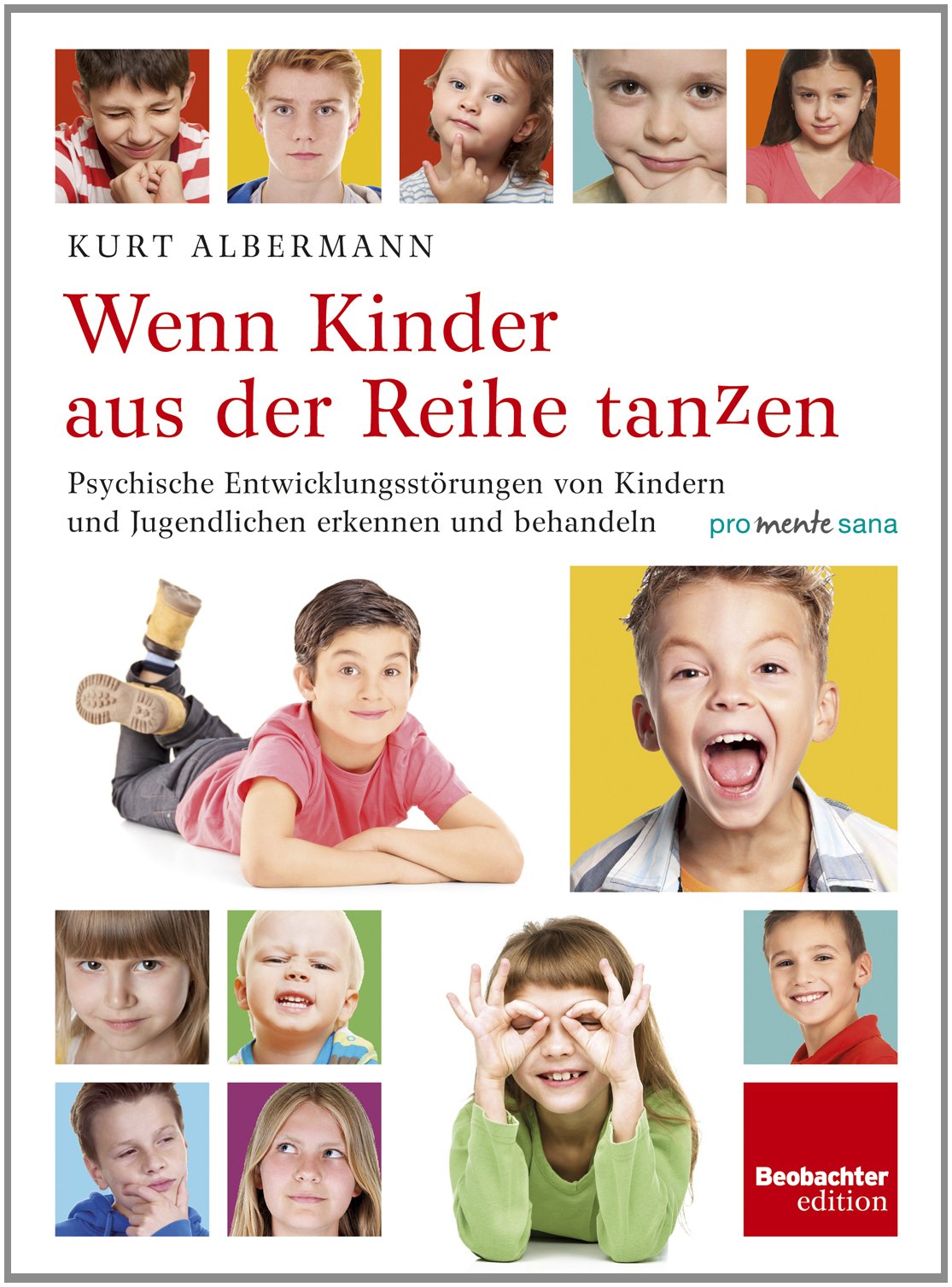 Wenn Kinder aus der Reihe tanzen: Psychische Entwicklungsstörungen von Kindern und Jugendlichen erkennen und behandeln Psychology