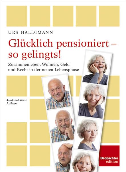 Glücklich pensioniert - so gelingts!: Zusammenleben, Wohnen, Geld und Recht in der neuen Lebensphase Psychology