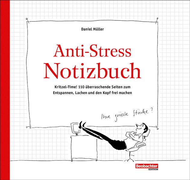 Anti-Stress Notizbuch: Kritzel-Time! 110 überraschende Seiten zum Entspannen, Lachen und den Kopf frei machen Lifestyle