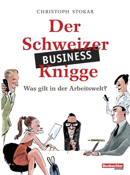 Der Schweizer Business-Knigge: Was gilt in der Arbeitswelt? Business, Finance & Career