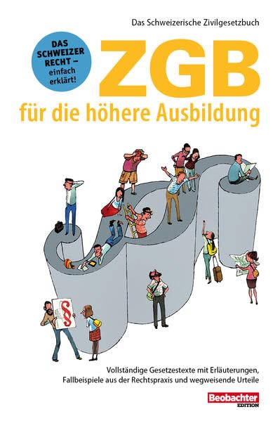 ZGB für die höhere Ausbildung: Vollständige Gesetzestexte mit Erläuterungen, Fallbeispiele aus der Rechtspraxis und wegweisende Urteile book