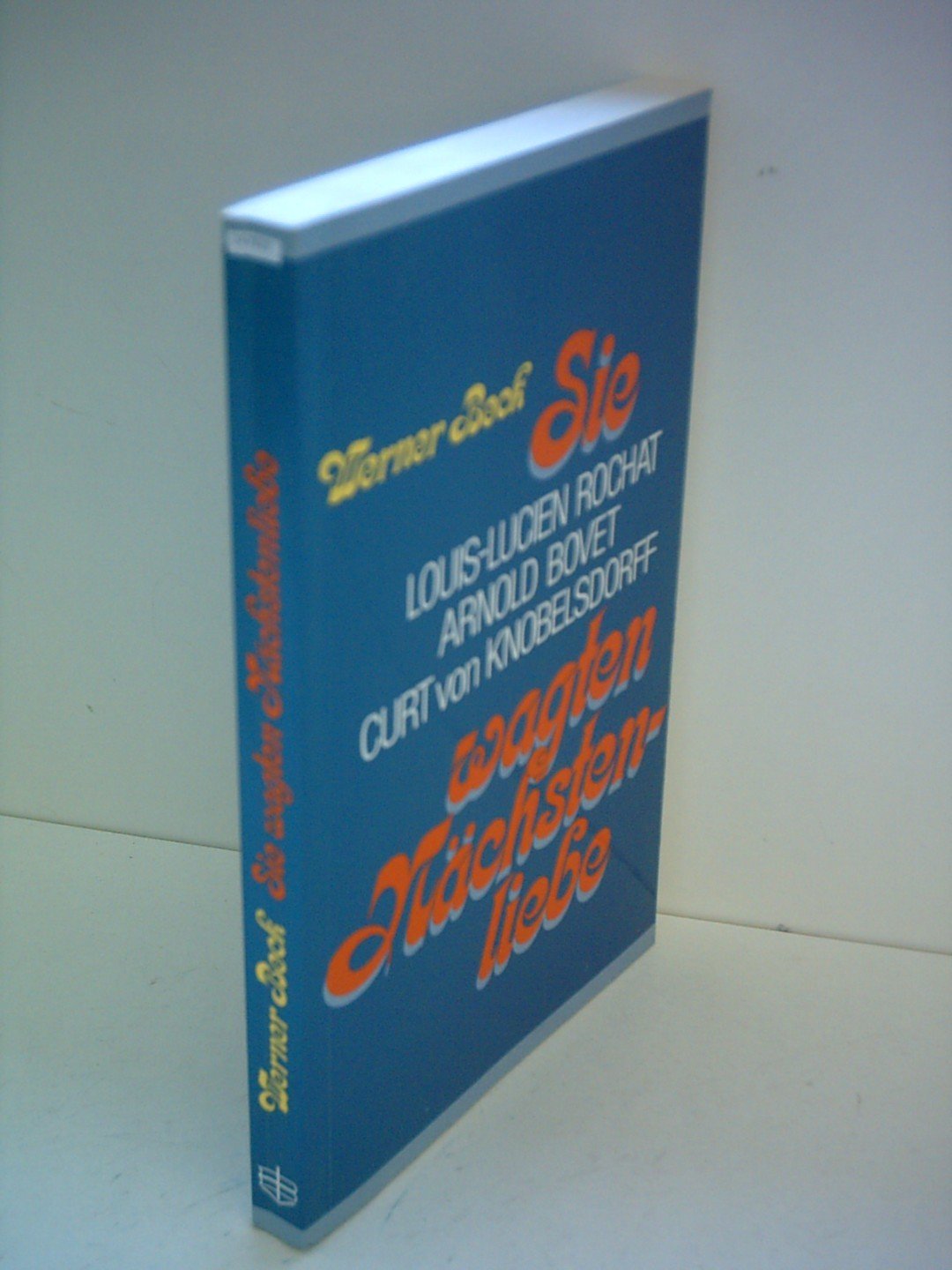 Sie wagten Nächstenliebe. Louis Lucien Rochat, Arnold Bovet, Curt von Knobelsdorff Social Sciences