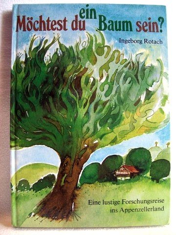 Möchtest Du ein Baum sein: Eine lustige Forschungsreise ins Appenzellerland Books
