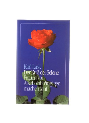 Der Kuss der Selene: Frauen von Alkoholabhängigen machen Mut Social Sciences