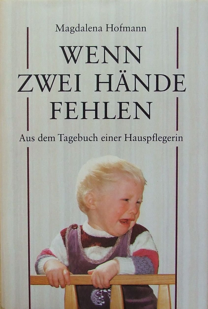 Wenn zwei Hände fehlen: Aus dem Tagebuch einer Hauspflegerin Books