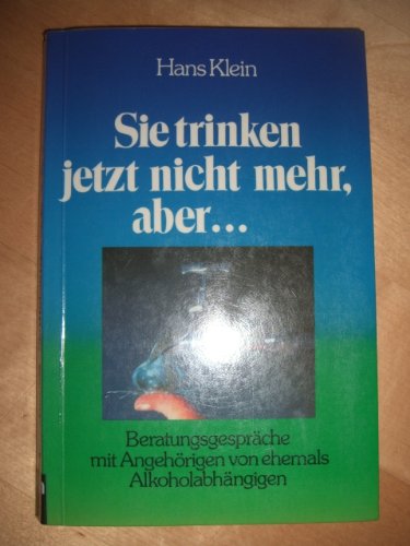 Sie trinken jetzt nicht mehr, aber...: Beratungsgespräche mit Angehörigen von ehemals Alkoholabhängigen Politics & History