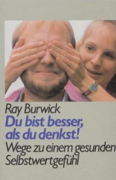 Du bist besser, als du denkst!: Wege zu einem gesunden Selbstwertgefühl Lifestyle