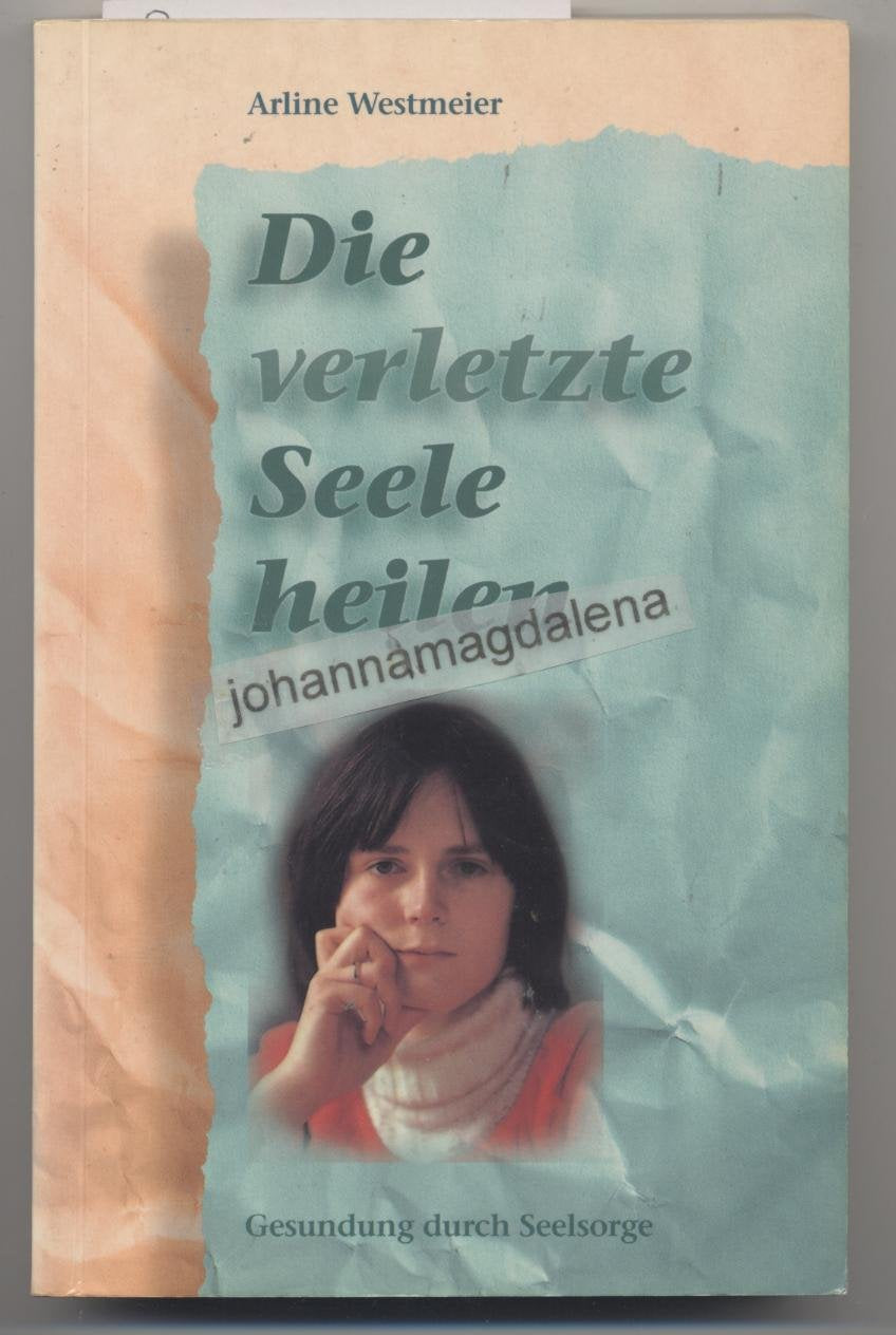 Die verletzte Seele heilen: Gesundung durch Seelsorge (Livre en allemand) book