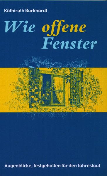 Wie offene Fenster: Augenblicke, festgehalten für den Jahreslauf Religion & Esotericism