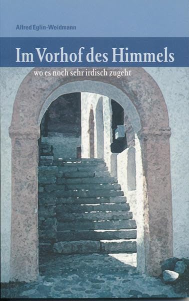 Im Vorhof des Himmels: wo es noch sehr irdisch zugeht Contemporary literature