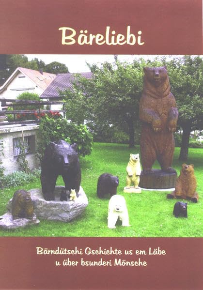 Bäreliebi: Bärndütschi Gschichte us em Läbe u über bsunderi Mönsche Contemporary literature