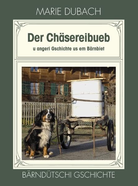 Der Chäsereibueb: u angeri Gschichte us em Bärnbiet Bärndütschi Gschichte Contemporary literature