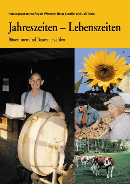 Jahreszeiten - Lebenszeiten: Bäuerinnen und Bauern erzählen Contemporary literature