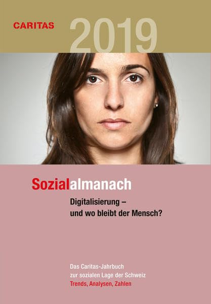 Digitalisierung - und wo bleibt der Mensch?: Sozialalmanach 2019 Politics & History