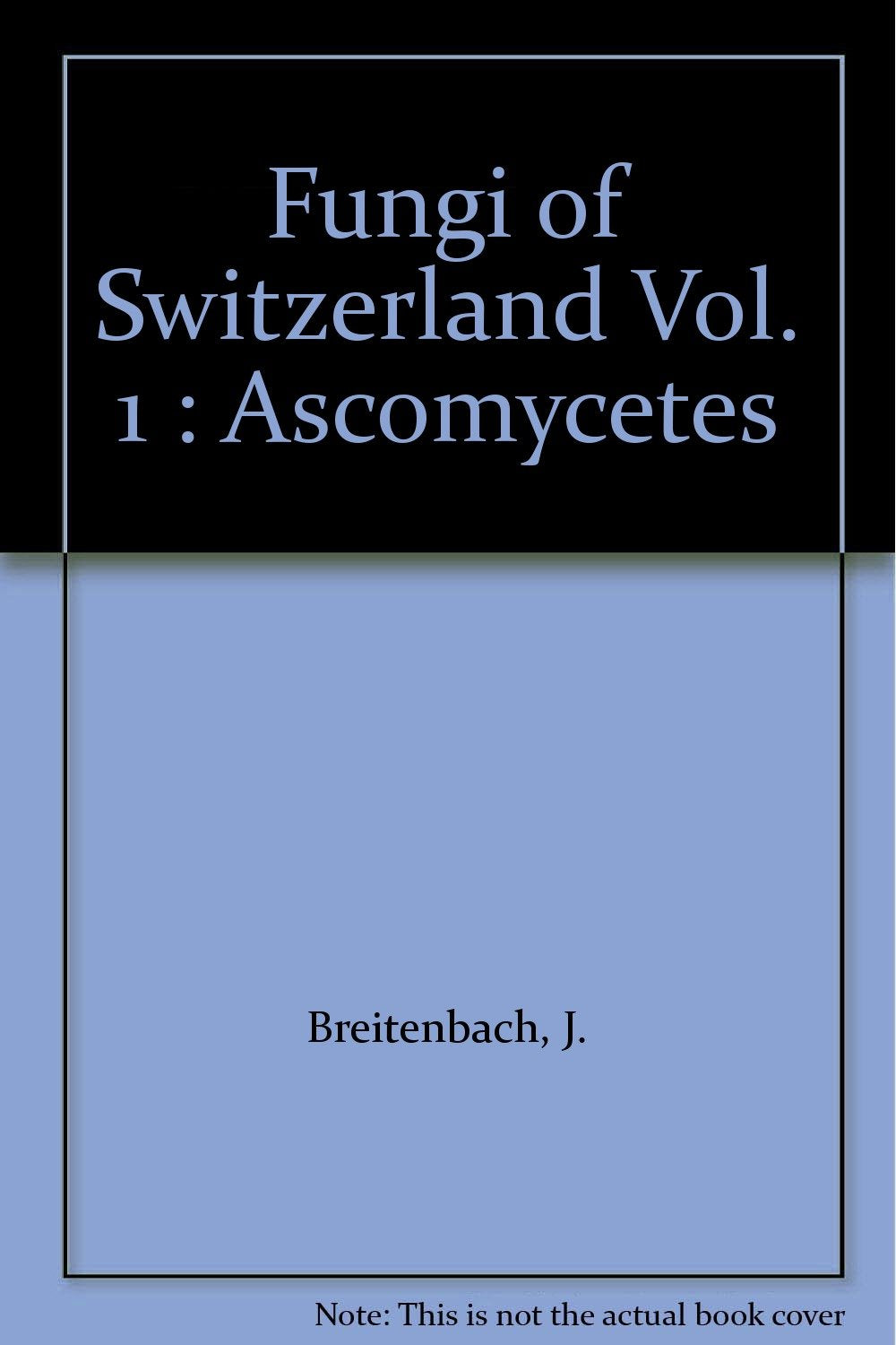 Fungi of Switzerland Vol. 1 : Ascomycetes Books