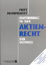 Einführung in das Aktienrecht der Schweiz: Mit Musterbeispielen für:Statuten, Organisationsreglement, Aktionärsbindungsvertrag Law