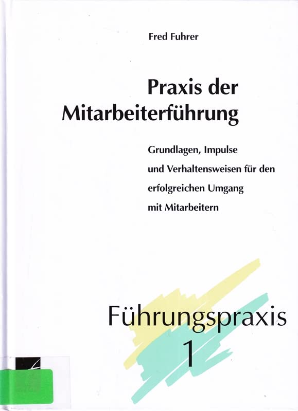 Praxis der Mitarbeiterführung. Grundlagen, Impulse und Verhaltensweisen für den erfolgreichen Umgang mit Mitarbeitern Books