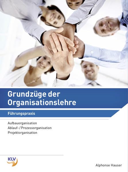 Grundzüge der Organisationslehre - Führungspraxis: Aufbau-/Ablauf-/Prozess- und Projektorganisation Study Guides