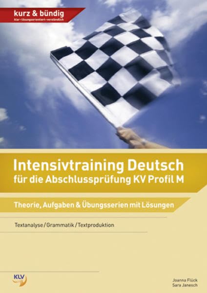 Intensivtraining Deutsch für die Abschlussprüfung KV Profil M: Theorie, Aufgaben & Übungsserien mit Lösungen Business, Finance & Career