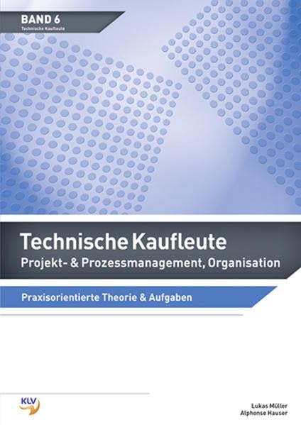 Technische Kaufleute Projekt- & Prozessmanagement, Organisation: Theorie & Aufgaben Business, Finance & Career