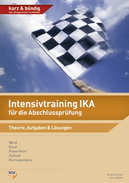 Intensivtraining IKA für die Abschlussprüfung: Kompetenz, Aufgaben & Lösungen Business, Finance & Career