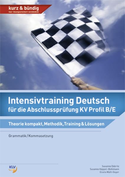 Intensivtraining Deutsch für die Abschlussprüfung KV Profil B/E: Theorie kompakt, Methodik, Training & Lösungen Social Sciences