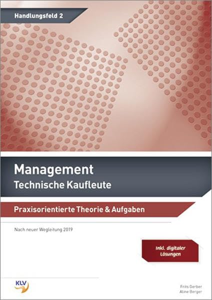 Management: Ausgabe für Technische Kaufleute / Ausgabe für Technische Kaufleute: Theorie & Aufgaben inklusive digitaler Lösungen Business, Finance & Career