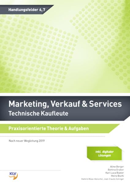 Marketing, Verkauf & Services - Technische Kaufleute: Praxisorientierte Theorie & Aufgaben inkl. digitaler Lösungen Business, Finance & Career