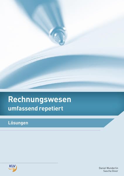 Rechnungswesen umfassend repetiert: Lösungen Business, Finance & Career