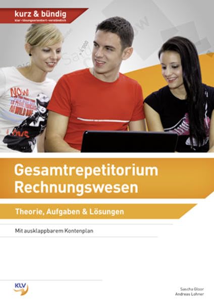 Gesamtrepetitorium Rechnungswesen: Theorie, Aufgaben & Lösungen Business, Finance & Career