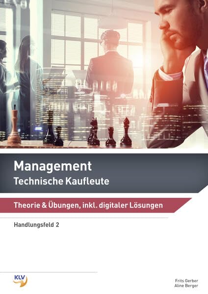 Management: Technische Kaufleute Theorie & Übungen, inklusive digitaler Lösungen (Management: Ausgabe für technische Kaufleute) Learning & Reference