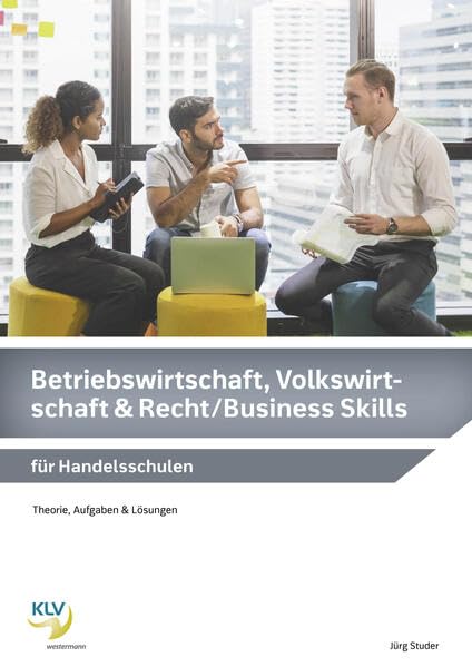 Betriebswirtschaft, Volkswirtschaft & Recht / Business Skills: für Handelsschulen Theorie, Aufgaben & Lösungen Study Guides