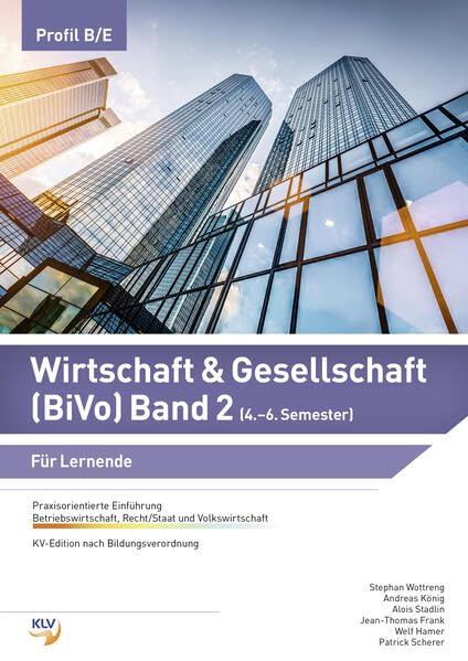 Wirtschaft & Gesellschaft (BiVo) Praxisorientierte Einführung: Band 2 für KV Profil B/E Für Lernende (Wirtschaft und Gesellschaft (W&G) (BiVo)) Study Guides