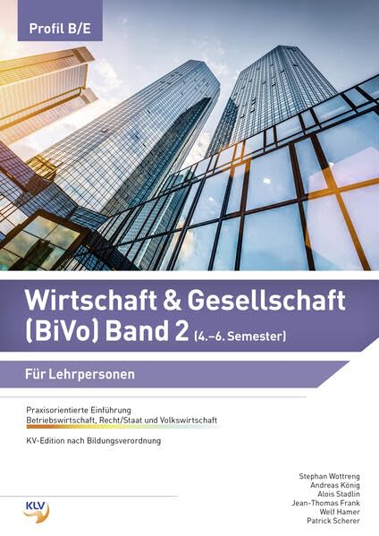 Wirtschaft & Gesellschaft (BiVo) Praxisorientierte Einführung: Band 2 für KV Profil B/E Lehrerdokumentation book