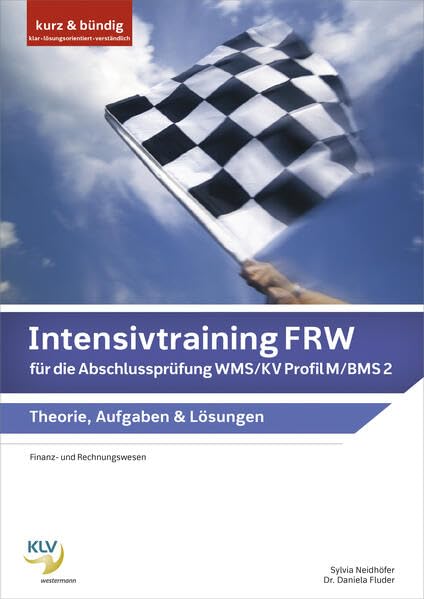 Intensivtraining FRW für die Abschlussprüfung WMS / KV Profil M / BMS 2: Theorie, Aufgaben & Lösungen (Intensivtraining Finanz- und Rechnungswesen ... die Abschlussprüfung WMS / KV Profil M/BMS 2) Business, Finance & Career