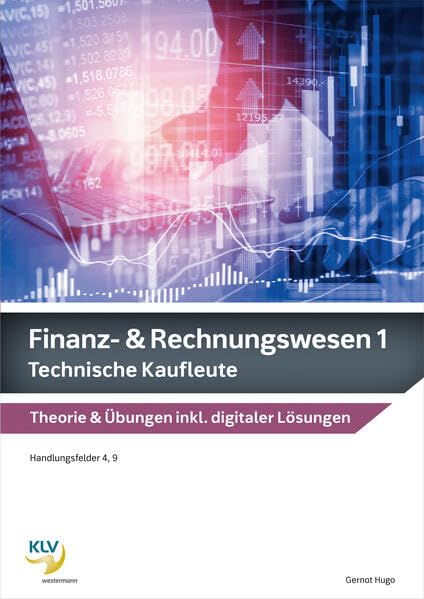 Finanz- & Rechnungswesen 1 & 2: Technische Kaufleute Theorie & Übungen, inklusive digitaler Lösungen (Finanz- und Rechnungswesen: Ausgabe für technische Kaufleute) Learning & Reference