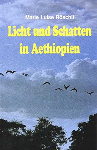 Röschli Biographie / Licht und Schatten in Äthiopien Memories